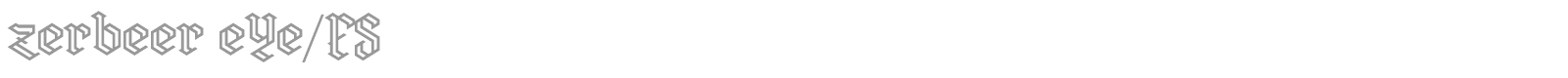 Zerbeer eYe/FS font preview
